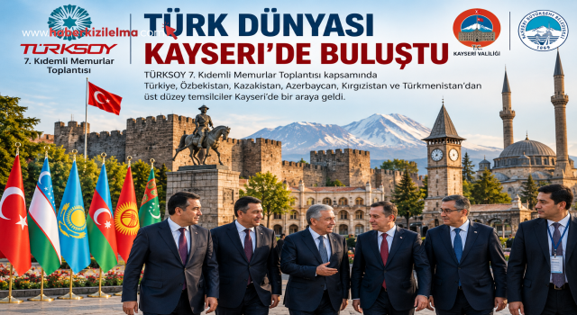 TÜRKSOY 7. Kıdemli Memurlar Toplantısı Kayseri’de Türk Dünyasını Buluşturdu