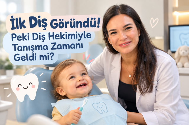 İlk Diş Göründü! Peki Diş Hekimiyle Tanışma Zamanı Geldi mi?